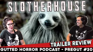 Slotherhouse (2023) - Trailer Review - Gutted Horror Podcast - PREGUT #20