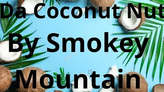 Da Coconut Nut By Smokey Mountain (Lyrics) 2021