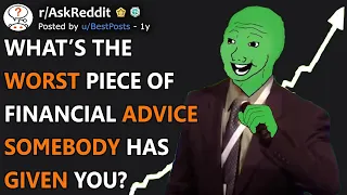 Worst Piece of "Financial Advice" You've Ever Gotten? (r/AskReddit)