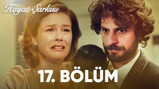 Hayat Şarkısı | 17. Bölüm