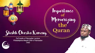 'Importance of memorizing the Quran'  Shaykh Okasha Kameny