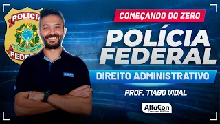 Concurso PF 2024 - Aula de Direito Administrativo - Começando do Zero - AlfaCon