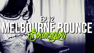 MELBOURNE BOUNCE MIX by BouncN´Glow Ep.12 | Meltrance | Dirty Electro House | Best of 2017