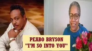 REACTION - Peabo Bryson, "I'm So Into You"