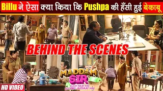 Maddam Sir BTS: Billu के साथ Scene शूट करते हुए Pushpa की हँसी हुई out of control😆😆