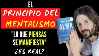 El VERDADERO PRINCIPIO DEL MENTALISMO (Lo que Piensas, ¿se manifiesta?)