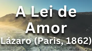LEITURA - A Lei de Amor - Lázaro (Paris, 1862) - Cap 11 - O Evangelho Segundo o Espiritismo