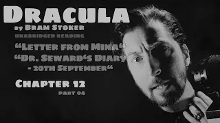"Dracula" - Chapter 12D - "Mina Harker's Letter / Dr. Seward's Diary" by Bram Stoker #audiobook