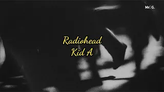 Radiohead - Kid A (but the intro is extended)