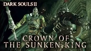 Dark Souls II - PS3/X360/PC - Crown of the Sunken King (Trailer)