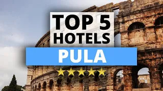 Top 5 Hotels in Pula, Best Hotel Recommendations