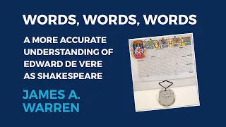 Words, Words, Words: A More Accurate Understanding of Edward de Vere as Shakespeare by James Warren