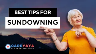 Managing Sundowning in Dementia: Best Tips for Caregivers