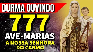 777 AVE-MARIAS PARA NOSSA SENHORA DO CARMO ABENÇOAR A SUA VIDA | Oração para Ouvir Enquanto Dorme