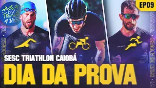 EPISÓDIO FINAL - O DIA DA PROVA: SESC TRIATHLON CAIOBÁ (Prep. Sprint Triathlon)