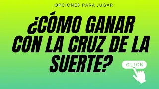 TUTORIAL - ¿Como ganar con La Cruz De La Suerte?