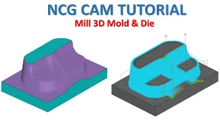 NCG CAM Tutorial #19 | How to creater Toolpath Mill 3D Mold & Die