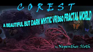 COREST by Nepenthes Sloth: 360 deg fractal journey to a forest underworld. 8k VR (includes a quest)