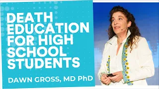 Death education for high school students | Dawn Gross | End Well Symposium