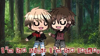 I’m the Alpha I’m the leader || Gacha Life || Meme || Original?