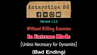 Antarctica 88 Version 1.3.3 Without Killing Enemies In Extreme Mode [Unless Necessary for Dynamites]