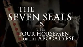 The Seven Seals & Four Horsemen of the Apocalypse