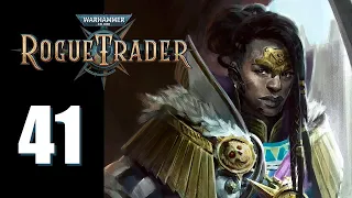 Warhammer 40k: Rogue Trader - Ep. 41: Cuts Both Ways