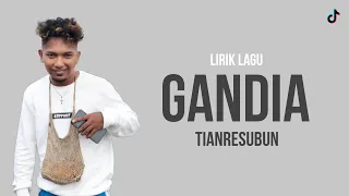 lirik lagu ! Tianresubun - Gandia ( trending tiktok )