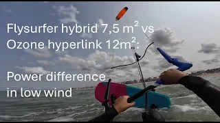 Flysurfer hybrid 7,5m² vs Ozone hyperlink 12m² :  power difference in light wind