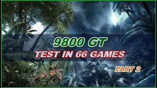 9800gt TEST in 66 GAMES in 2021 - Part 2/3