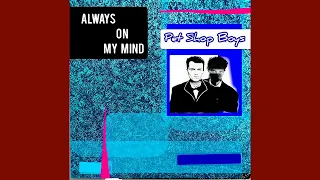 Pet Shop Boys–Always On My Mind (The Hard Remix) [1987]💿🌫️~
