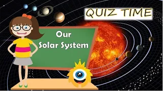 Quiz Time l Our Solar System