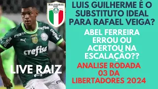 🚨 AO VIVO|LUIS GUILHERME É SUBSTITUTO IDEAL PARA VEIGA?|ABEL FERREIRA ACERTO OU ERROU NA ESCALAÇÃO?