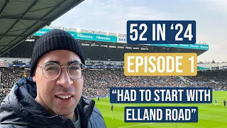 52 stadiums in 2024 EPISODE 1 - Elland road