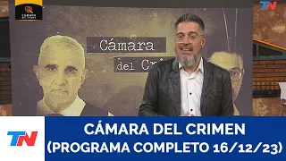 CAMARA DEL CRIMEN (PROGRAMA COMPLETO 16/ 12 /23)