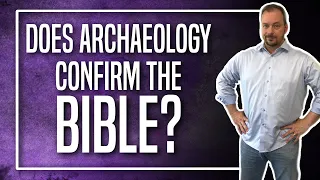 Does Archaeology Confirm the Bible?