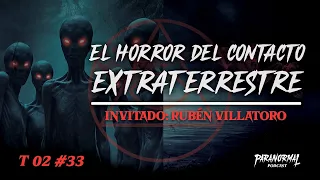 EL HORROR DEL CONTACTO EXTRATERRESTRE | Invitado: RUBÉN VILLATORO @factorovni701  - T2 E33