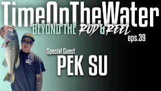 Time on the Water w/ Pek Su with Slay Dirty | Ep 39