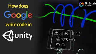 How does Google write code in Unity? | TiltBrush VR Overview
