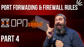 OPNSense Port Forwarding and Firewall Rules PART 4