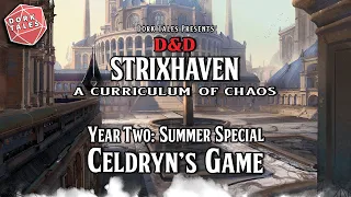 Strixhaven: A Curriculum of Chaos | Year 2, Summer Special 1: Celdryn's Game
