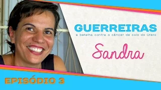 Guerreiras - A Batalha Contra o Câncer de Colo do Útero | Episódio 3