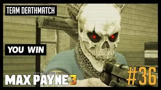 [PC] Team Deathmatch #36 | Max Payne 3
