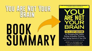 You Are Not Your Brain by Jeffrey M. Schwartz and Rebecca Gladding Free Summary Audiobook