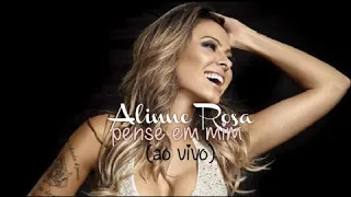 Alinne Rosa - Pense Em Mim (ao vivo)