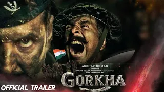 GORKHA Official Trailer | Akshay Kumar | Sanjay P S Chauhan | Anand L Rai