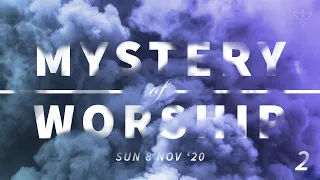 The Mystery of Worship (Part 2) | Interactive Global Church Experience | Sun 8 Nov 2020