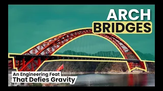 Arch Bridges [Components, Design & Construction, History and Usage]