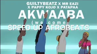 Guilty Beatz, Mr. Eazi, Pappy Kojo & Patapaa - Akwaaba (Speed Up Afrobeats)