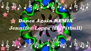 Jennifer Lopez {ft. Pitbull} ~ Dance Again REMIX